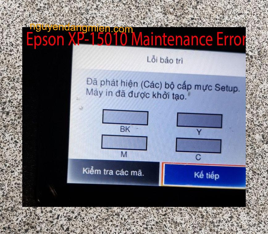 Epson XP-15010 Lỗi Bảo Trì: Đã phát hiện (Các) bộ cấp mực Setup. Máy in đã được khởi tạo.