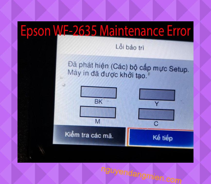 Epson WF-2635 Lỗi Bảo Trì: Đã phát hiện (Các) bộ cấp mực Setup. Máy in đã được khởi tạo.