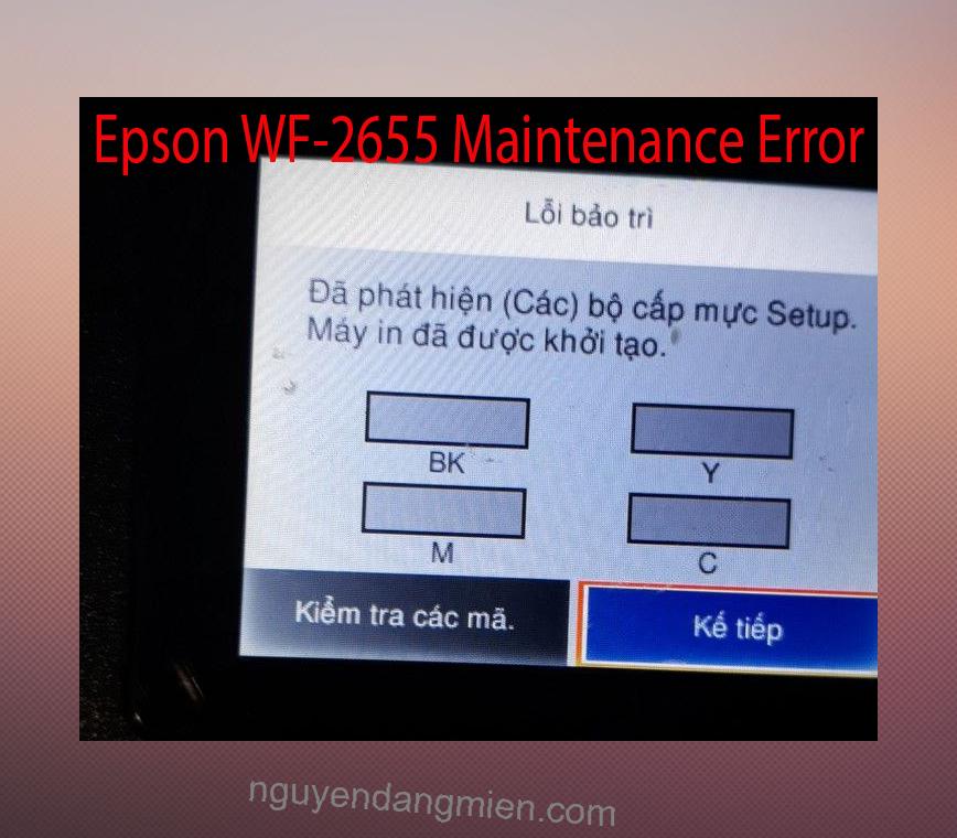Epson WF-2655 Lỗi Bảo Trì: Đã phát hiện (Các) bộ cấp mực Setup. Máy in đã được khởi tạo.