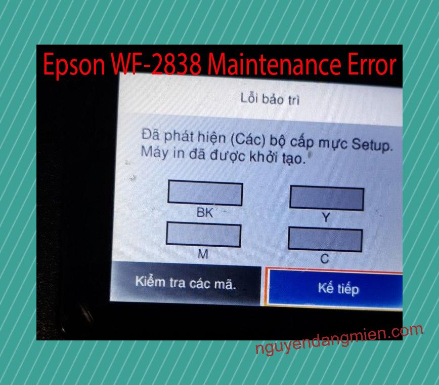 Epson WF-2838 Lỗi Bảo Trì: Đã phát hiện (Các) bộ cấp mực Setup. Máy in đã được khởi tạo.