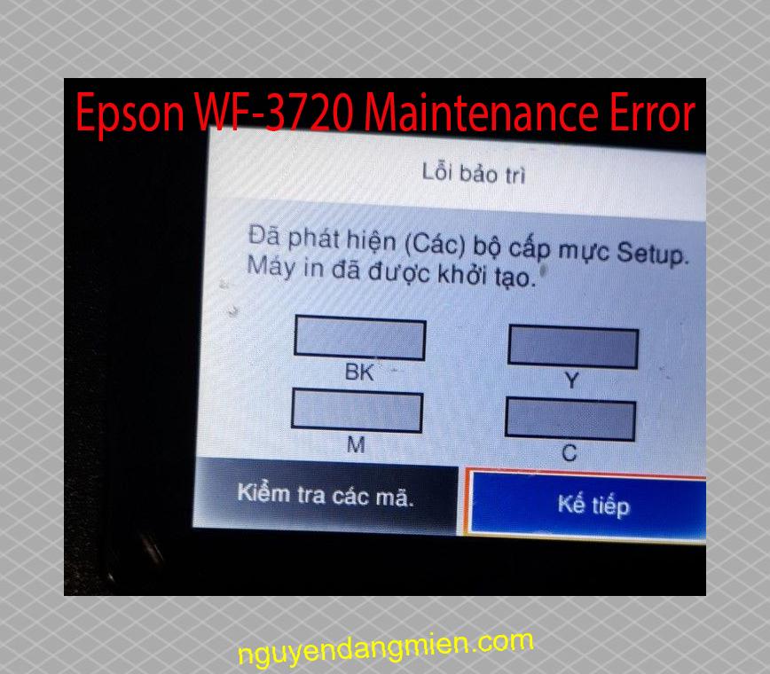 Epson WF-3720 Lỗi Bảo Trì: Đã phát hiện (Các) bộ cấp mực Setup. Máy in đã được khởi tạo.