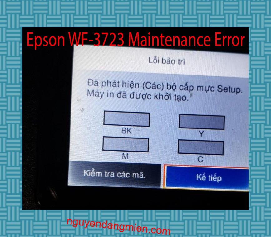 Epson WF-3723 Lỗi Bảo Trì: Đã phát hiện (Các) bộ cấp mực Setup. Máy in đã được khởi tạo.