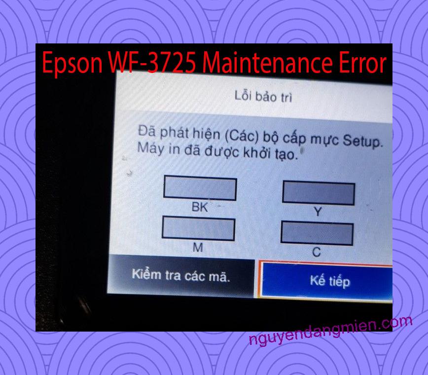 Epson WF-3725 Lỗi Bảo Trì: Đã phát hiện (Các) bộ cấp mực Setup. Máy in đã được khởi tạo.