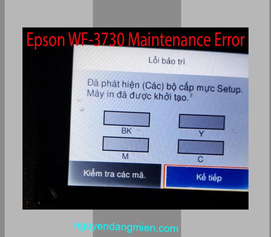 Epson WF-3730 Lỗi Bảo Trì: Đã phát hiện (Các) bộ cấp mực Setup. Máy in đã được khởi tạo.