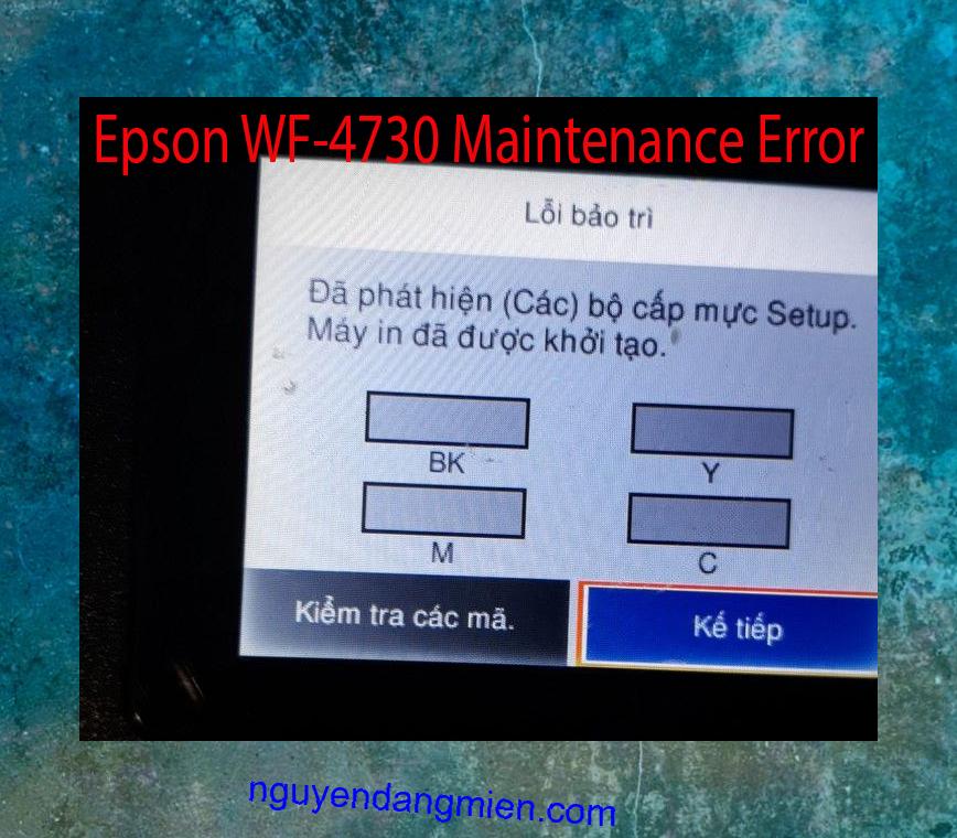 Epson WF-4730 Lỗi Bảo Trì: Đã phát hiện (Các) bộ cấp mực Setup. Máy in đã được khởi tạo.