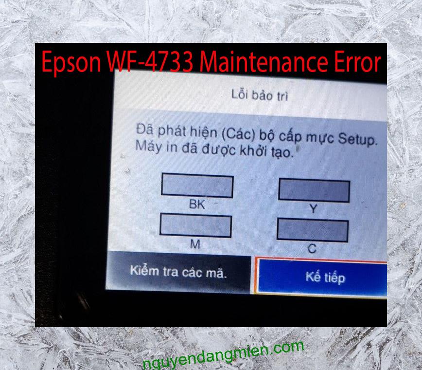 Epson WF-4733 Lỗi Bảo Trì: Đã phát hiện (Các) bộ cấp mực Setup. Máy in đã được khởi tạo.