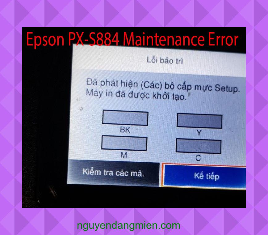 Epson PX-S884 Lỗi Bảo Trì: Đã phát hiện (Các) bộ cấp mực Setup. Máy in đã được khởi tạo.