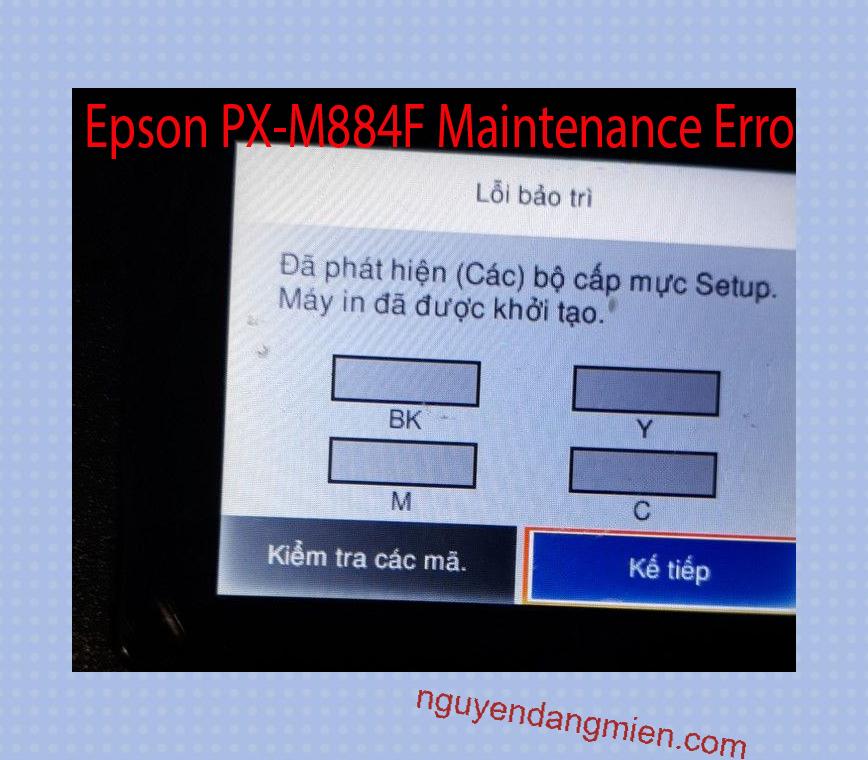 Epson PX-M884F Lỗi Bảo Trì: Đã phát hiện (Các) bộ cấp mực Setup. Máy in đã được khởi tạo.
