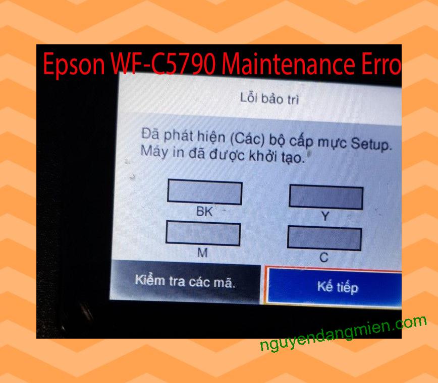 Epson WF-C5790 Lỗi Bảo Trì: Đã phát hiện (Các) bộ cấp mực Setup. Máy in đã được khởi tạo.