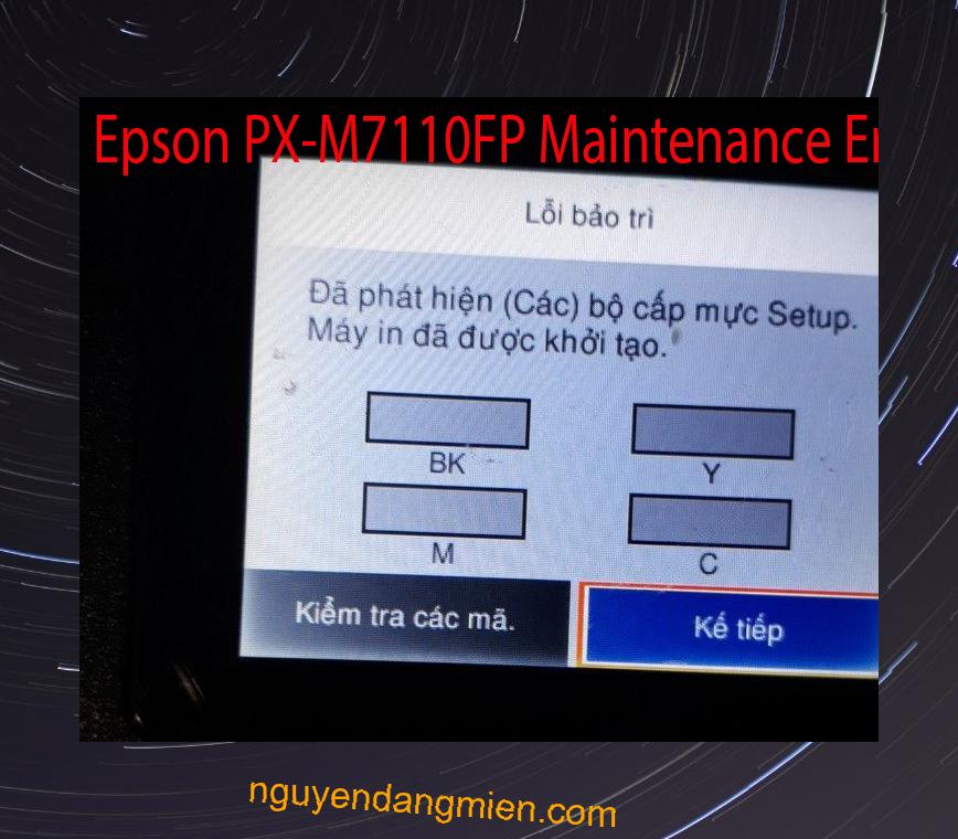 Epson PX-M7110FP Lỗi Bảo Trì: Đã phát hiện (Các) bộ cấp mực Setup. Máy in đã được khởi tạo.