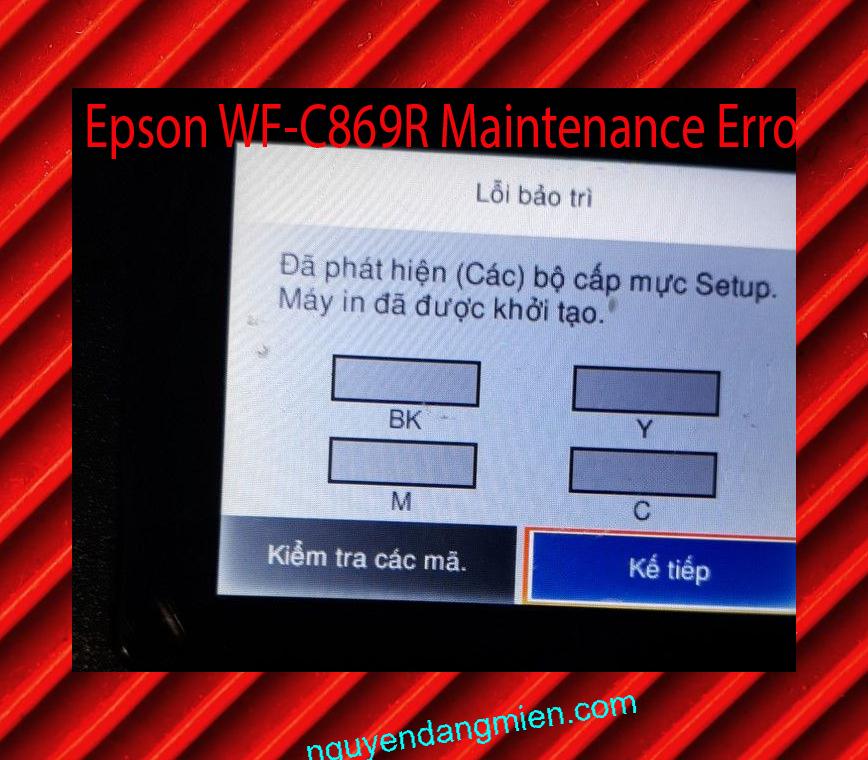 Epson WF-C869R Lỗi Bảo Trì: Đã phát hiện (Các) bộ cấp mực Setup. Máy in đã được khởi tạo.