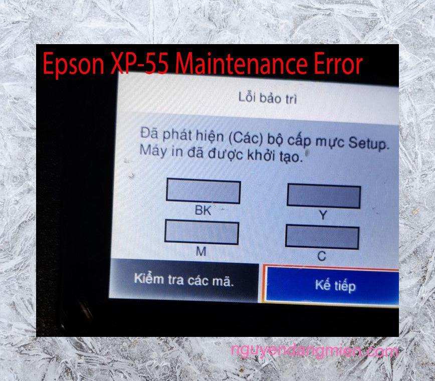 Epson XP-55 Lỗi Bảo Trì: Đã phát hiện (Các) bộ cấp mực Setup. Máy in đã được khởi tạo.