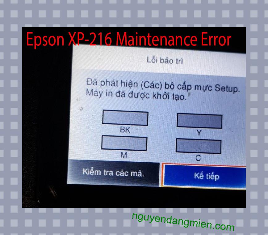 Epson XP-216 Lỗi Bảo Trì: Đã phát hiện (Các) bộ cấp mực Setup. Máy in đã được khởi tạo.