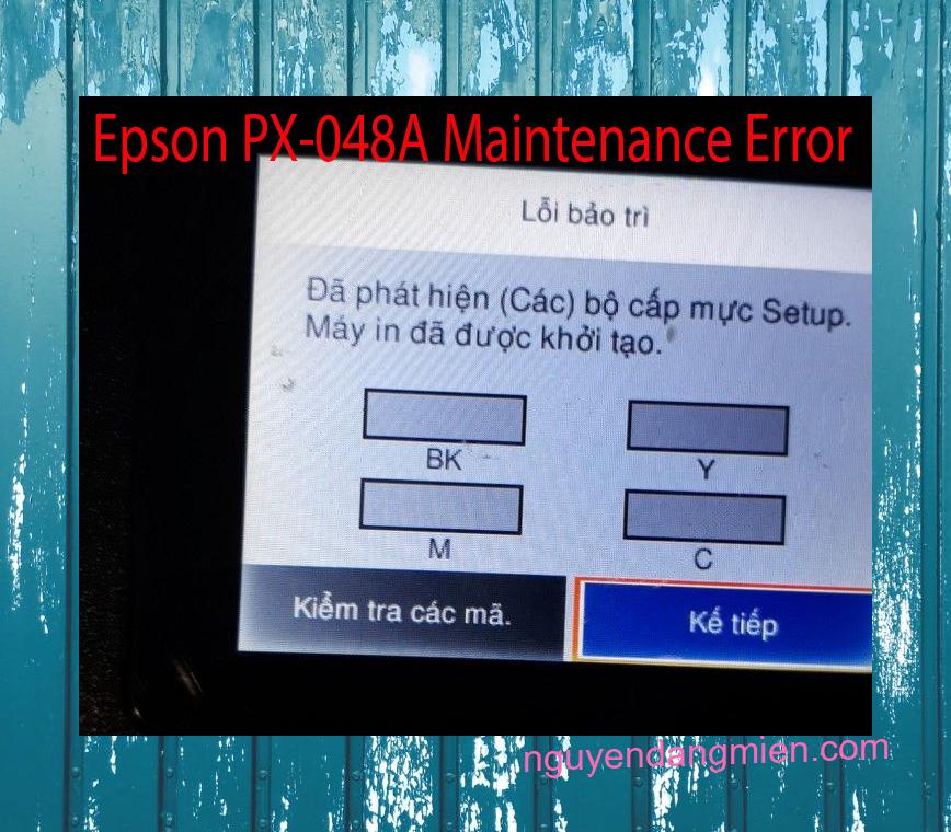 Epson PX-048A Lỗi Bảo Trì: Đã phát hiện (Các) bộ cấp mực Setup. Máy in đã được khởi tạo.