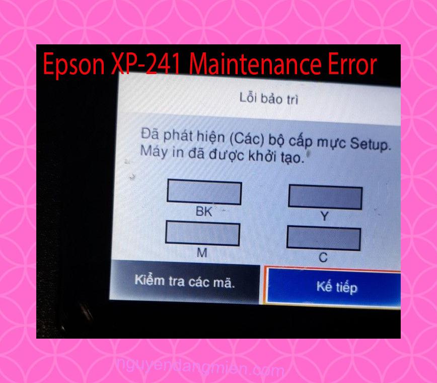 Epson XP-241 Lỗi Bảo Trì: Đã phát hiện (Các) bộ cấp mực Setup. Máy in đã được khởi tạo.