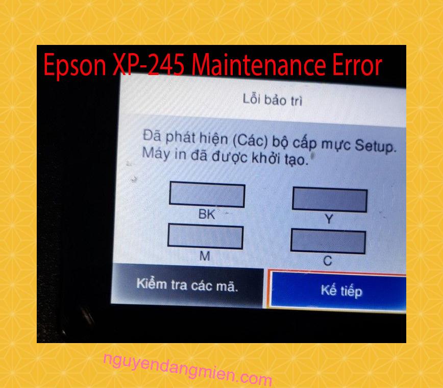 Epson XP-245 Lỗi Bảo Trì: Đã phát hiện (Các) bộ cấp mực Setup. Máy in đã được khởi tạo.