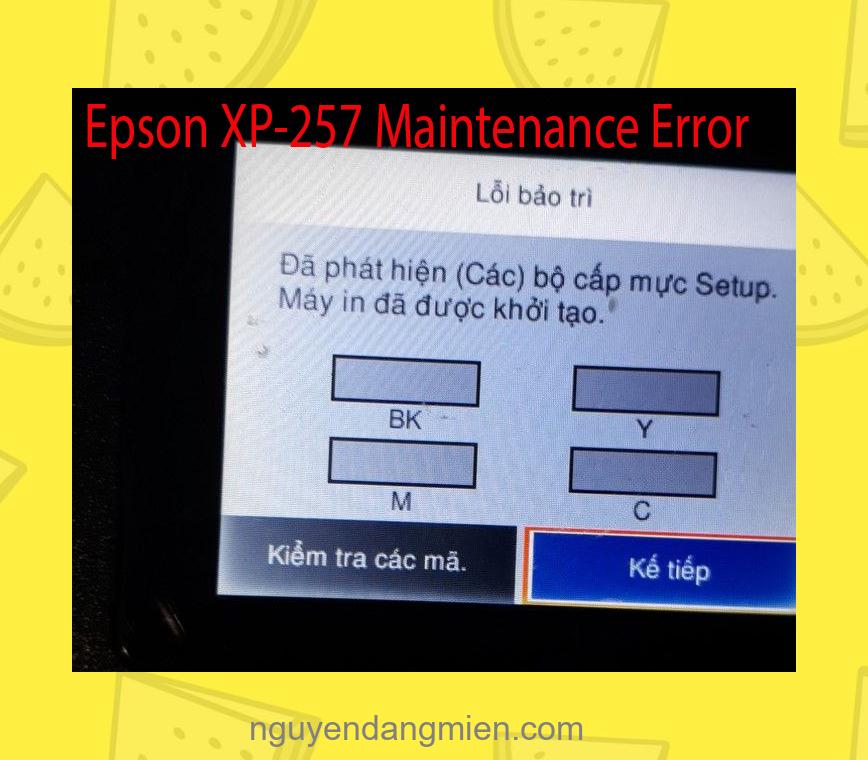 Epson XP-257 Lỗi Bảo Trì: Đã phát hiện (Các) bộ cấp mực Setup. Máy in đã được khởi tạo.